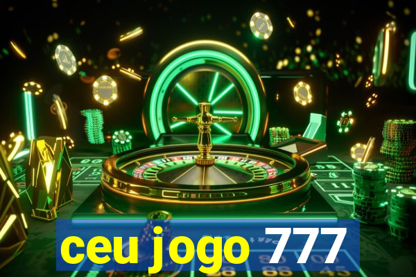 ceu jogo 777