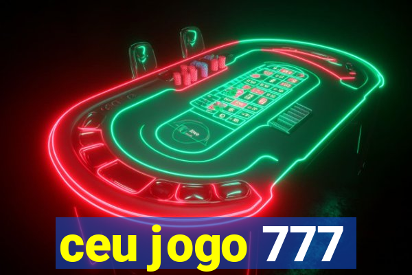 ceu jogo 777