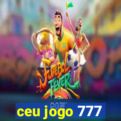 ceu jogo 777