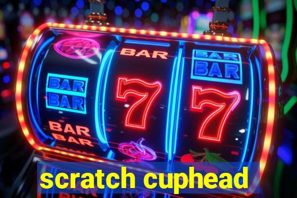 scratch cuphead