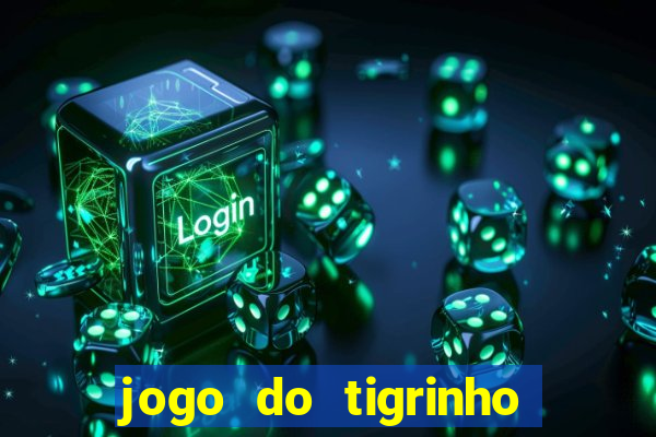 jogo do tigrinho deposito minimo 1 real