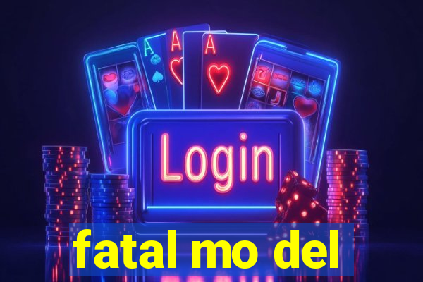 fatal mo del