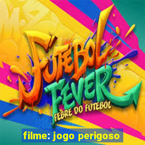 filme: jogo perigoso