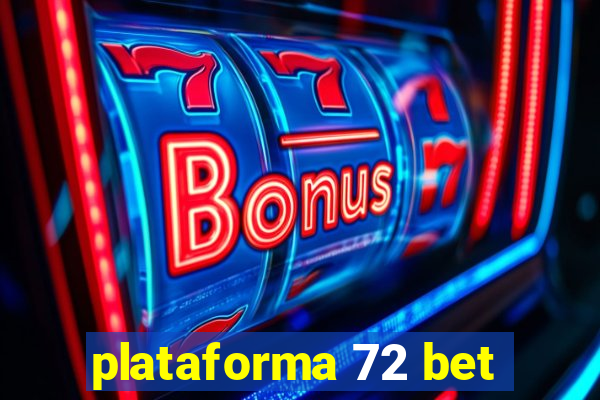 plataforma 72 bet