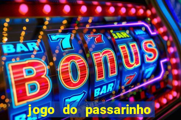 jogo do passarinho para ganhar dinheiro