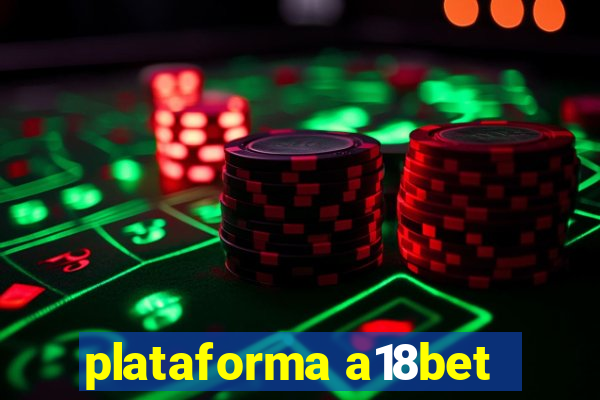 plataforma a18bet