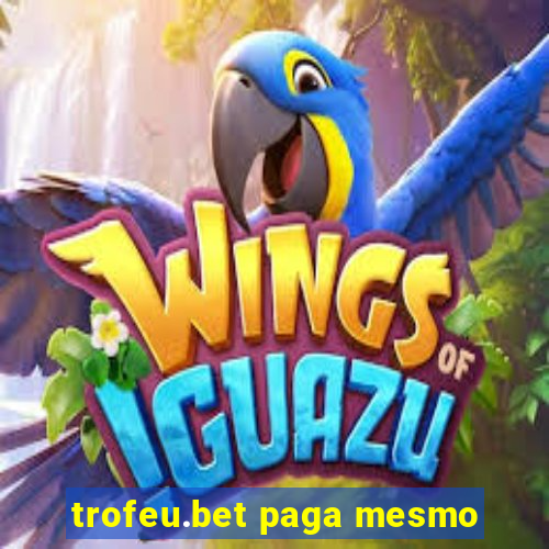 trofeu.bet paga mesmo