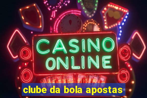 clube da bola apostas