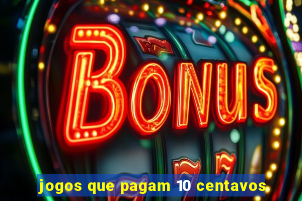 jogos que pagam 10 centavos