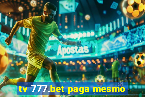 tv 777.bet paga mesmo