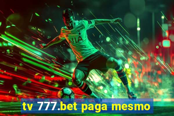 tv 777.bet paga mesmo