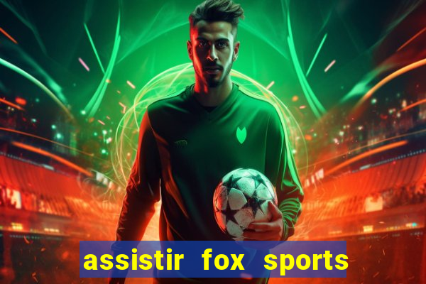 assistir fox sports 2 ao vivo