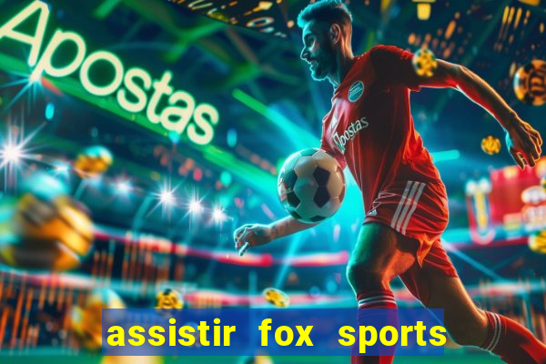 assistir fox sports 2 ao vivo