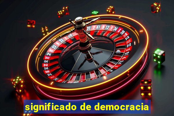 significado de democracia