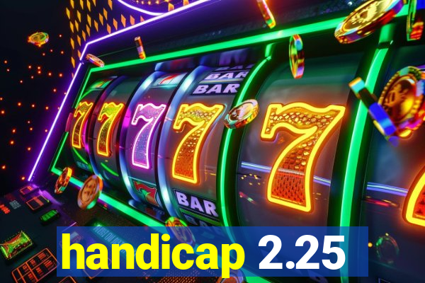 handicap 2.25