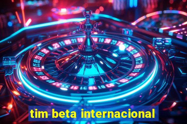 tim beta internacional