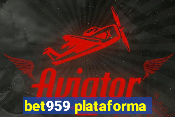 bet959 plataforma