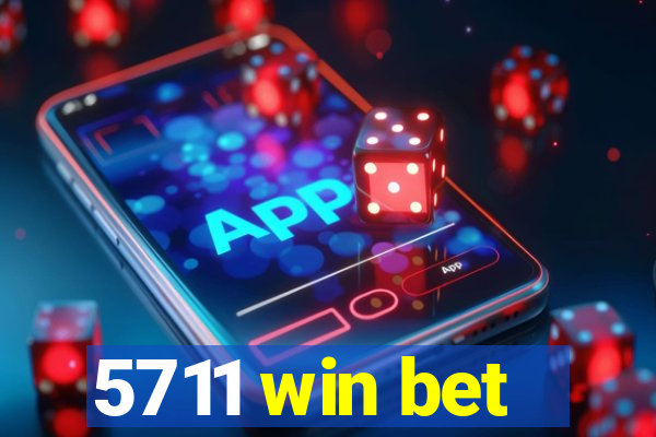 5711 win bet