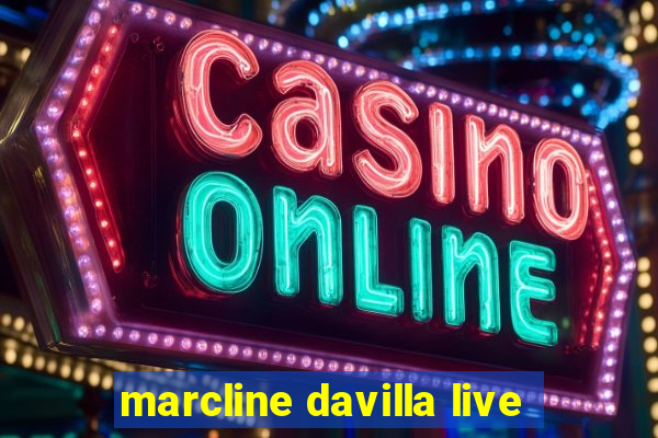 marcline davilla live