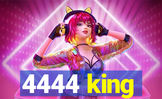 4444 king