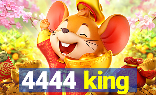 4444 king