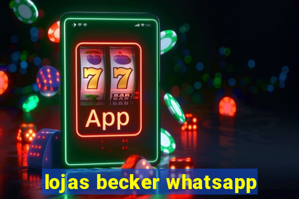 lojas becker whatsapp