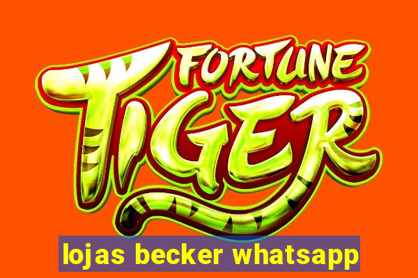 lojas becker whatsapp