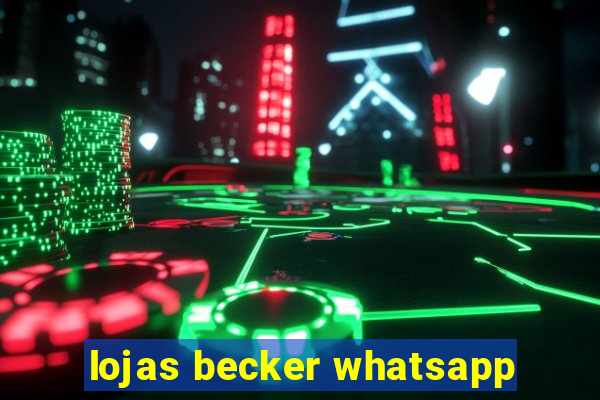 lojas becker whatsapp