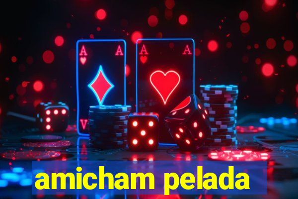 amicham pelada