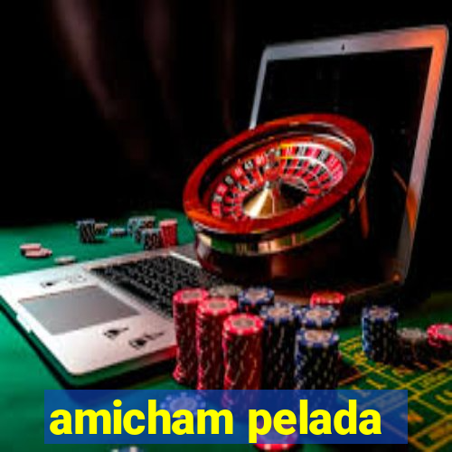 amicham pelada