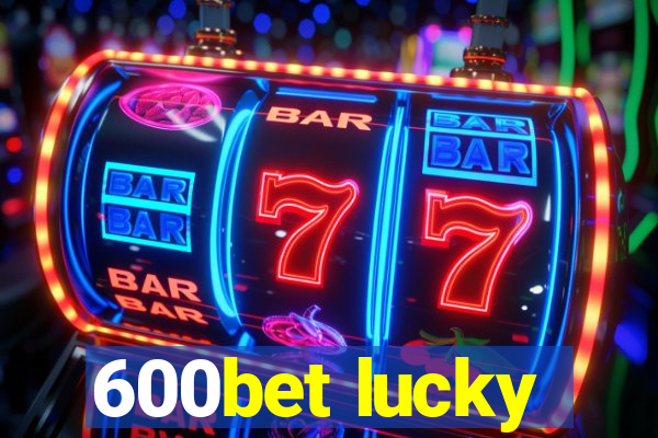 600bet lucky