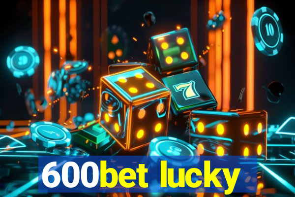 600bet lucky