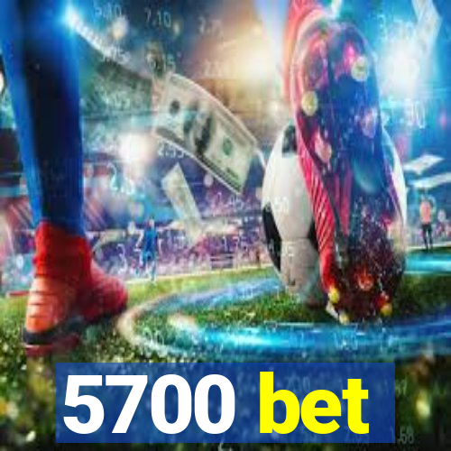 5700 bet