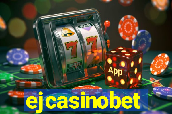 ejcasinobet