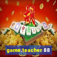 game.teacher 88