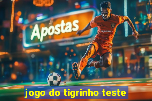 jogo do tigrinho teste