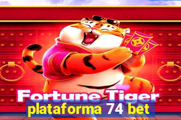 plataforma 74 bet