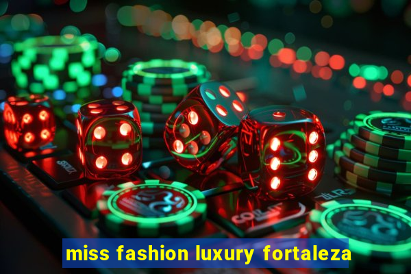 miss fashion luxury fortaleza