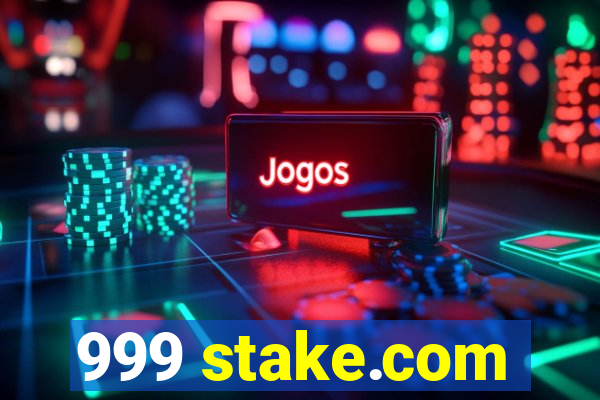 999 stake.com