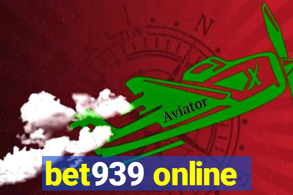 bet939 online