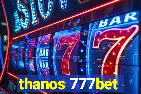 thanos 777bet