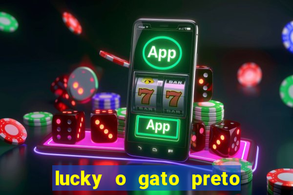 lucky o gato preto filme completo dublado download