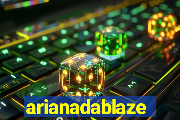 arianadablaze