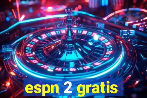 espn 2 gratis