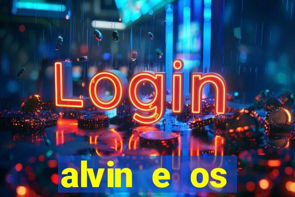 alvin e os esquilos rede canais