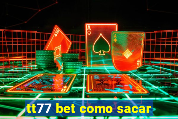 tt77 bet como sacar