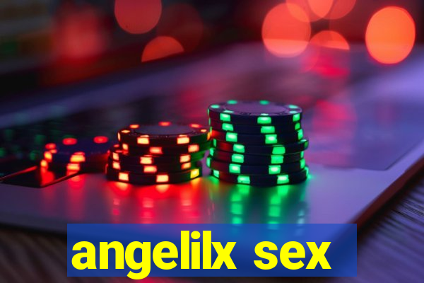 angelilx sex