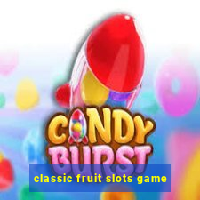 classic fruit slots game