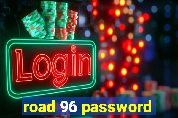 road 96 password