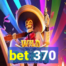 bet 370